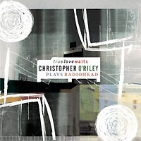 Christopher O'Riley Radiohead True Love Waits артикул 10810c.